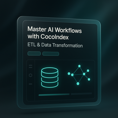 Master AI Workflows with CocoIndex: ETL & Data Transformation