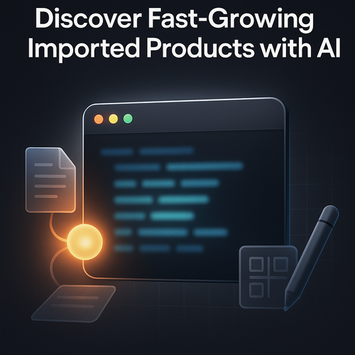 Discover Fast-Growing Imported Products with AI