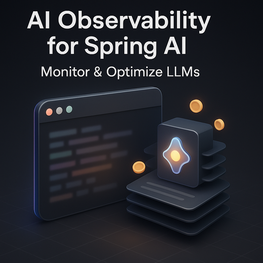 AI Observability for Spring AI: Monitor & Optimize LLMs